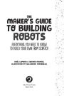 Alternative view 4 of The Maker's Guide to Building Robots: A Step-by-Step Guide to Ordering Parts, Using Sensors and Lights, Programming, and More