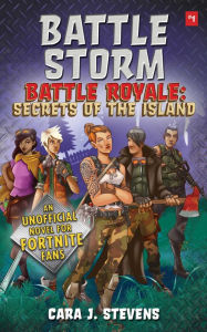 Title: Battle Storm: An Unofficial Novel of Fortnite, Author: Cara J. Stevens