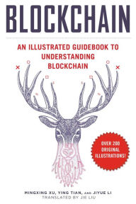 Title: Blockchain: An Illustrated Guidebook to Understanding Blockchain, Author: Xu Mingxing