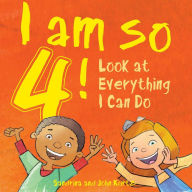 Title: I Am So 4!: Look at Everything I Can Do!, Author: Sandrina Kurtz