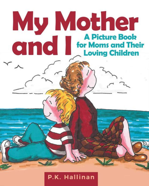 My Mother and I: A Picture Book for Moms Their Loving Children