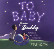 Title: To Baby, from Daddy: A Love Letter from a Father to a Daughter, Author: Steve Nguyen