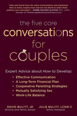 The Five Core Conversations for Couples: Expert Advice about How to Develop Effective Communication, a Long-Term Financial Plan, Cooperative Parenting Strategies, Mutually Satisfying Sex, and Work-Life Balance