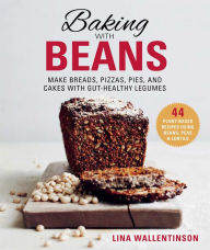 Free pdf ebook downloader Baking with Beans: Make Breads, Pizzas, Pies, and Cakes with Gut-Healthy Legumes in English 9781510746282 PDF