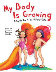 Title: My Body is Growing: A Guide for Children, Ages 4 to 8, Author: Dagmar Geisler
