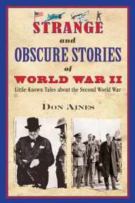 Free mp3 audio book downloads online Strange and Obscure Stories of World War II: Little-Known Tales about the Second World War (English Edition) by Don Aines 