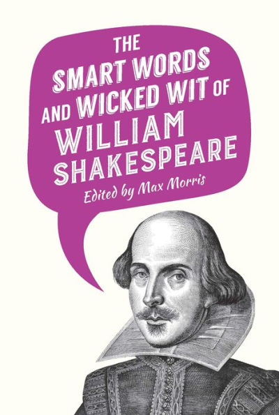 The Smart Words and Wicked Wit of William Shakespeare
