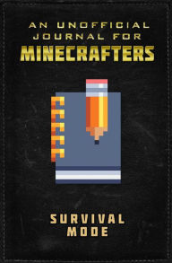 Title: Unofficial Journal for Minecrafters: Survival Mode, Author: Sky Pony Press