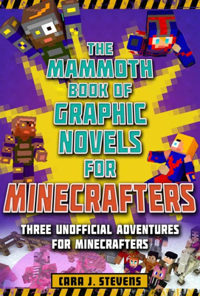 The Mammoth Book of Graphic Novels for Minecrafters: Three Unofficial Adventures Minecrafters
