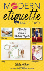 Ebook downloads free onlineModern Etiquette Made Easy: A Five-Step Method to Mastering Etiquette9781510747784 byMyka Meier