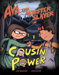 Title: Ava the Monster Slayer: Cousin Power, Author: Lisa Maggiore