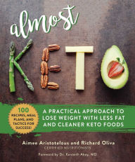 Title: Almost Keto: A Practical Approach to Lose Weight with Less Fat and Cleaner Keto Foods, Author: Aimee Aristotelous