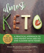 Almost Keto: A Practical Approach to Lose Weight with Less Fat and Cleaner Keto Foods