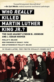 Online books read free no downloading Who REALLY Killed Martin Luther King Jr.?: The Case Against Lyndon B. Johnson and J. Edgar Hoover (English literature) by Phillip F. Nelson, Edgar F. Tatro (Contribution by) MOBI PDF 9781510750142