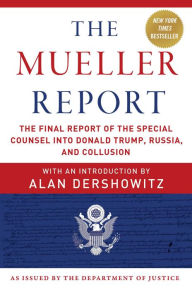 Download free books online torrent The Mueller Report: The Final Report of the Special Counsel into Donald Trump, Russia, and Collusion DJVU PDB CHM 9781510750166 (English Edition) by U.S. Department of Justice, Alan Dershowitz