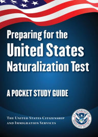 Title: Preparing for the United States Naturalization Test: A Pocket Study Guide, Author: The United States Citizenship and  Immigration Services