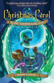 Title: Christmas Carol & the Shimmering Elf, Author: Robert L. Fouch