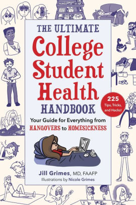 The Ultimate College Student Health Handbook: Your Guide for Everything from Hangovers to Homesickness
