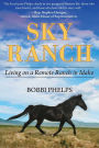 Sky Ranch: Living on a Remote Ranch in Idaho