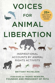 Free ibooks download for iphone Voices for Animal Liberation: Inspirational Accounts by Animal Rights Activists 9781510751286 by Brittany Michelson, Ingrid Newkirk in English MOBI