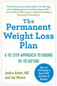 Title: The Permanent Weight Loss Plan: A 10-Step Approach to Ending Yo-Yo Dieting, Author: Janice Asher MD