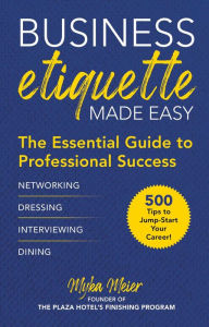 Free german textbook download Business Etiquette Made Easy: The Essential Guide to Professional Success by Myka Meier (English literature) 