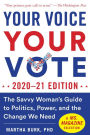 Your Voice, Your Vote: 2020-21 Edition: The Savvy Woman's Guide to Politics, Power, and the Change We Need