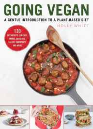 Title: Going Vegan: A Gentle Introduction to a Plant-Based Diet, Author: Holly White