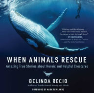 Download japanese audio books When Animals Rescue: Amazing True Stories about Heroic and Helpful Creatures (English literature) 9781510753426