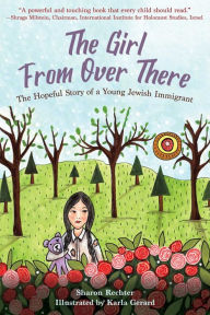 Title: The Girl From Over There: The Hopeful Story of a Young Jewish Immigrant, Author: Sharon Rechter