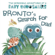 Title: Bronto's Search for Dad, Author: Marisa Vestita