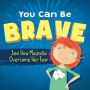 You Can Be Brave: See How Magnolia Overcame Her Fear