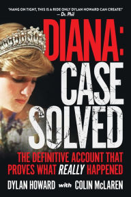 Title: Diana: Case Solved: The Definitive Account That Proves What Really Happened, Author: Dylan Howard