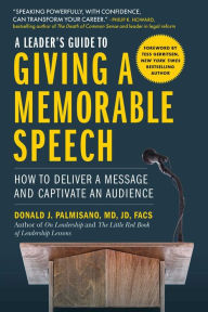 Ebooks download free epub A Leader's Guide to Giving a Memorable Speech: How to Deliver a Message and Captivate an Audience English version by Donald J. Palmisano, Tess Gerritsen 9781510755277 DJVU