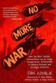 Books in english download free pdf No More War: How the West Violates International Law by Using 'Humanitarian' Intervention to Advance Economic and Strategic Interests FB2