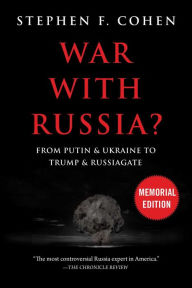 Title: War With Russia?: From Putin & Ukraine to Trump & Russiagate, Author: Stephen F. Cohen