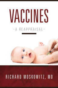 Title: Vaccines: A Reappraisal, Author: Richard Moskowitz M.D.