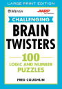 Mensaï¿½ AARPï¿½ Challenging Brain Twisters (LARGE PRINT): 100 Logic and Number Puzzles