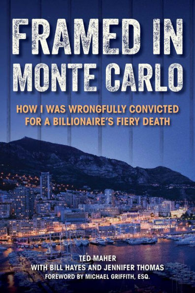 Framed Monte Carlo: How I Was Wrongfully Convicted for a Billionaire's Fiery Death