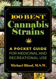 Download ebooks in word format 100 Best Cannabis Strains: A Pocket Guide for Medicinal and Recreational Use PDB FB2 by Michael Blood (English literature) 9781510755963