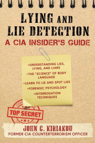 Free ebook download Lying and Lie Detection: A CIA Insider's Guide in English 9781510756113 by John Kiriakou DJVU CHM iBook