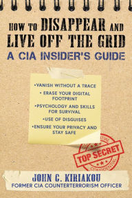 Pdb ebook file download How to Disappear and Live Off the Grid: A CIA Insider's Guide in English 9781510756120