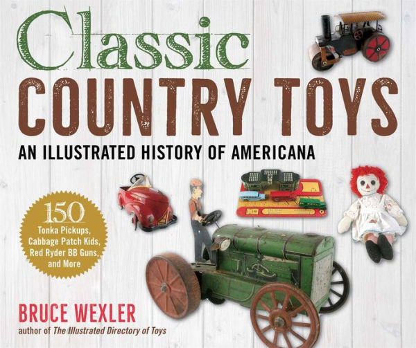 Classic Country Toys: An Illustrated History of Americana