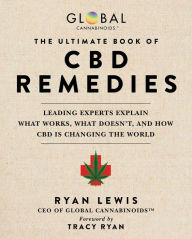 Title: The Ultimate Book of CBD Remedies: Leading Experts Explain What Works, What Doesn't, and How CBD is Changing the World, Author: Ryan Lewis