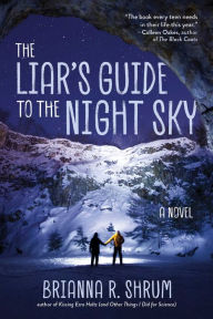 Title: The Liar's Guide to the Night Sky: A Novel, Author: Brianna R. Shrum