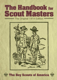 Title: The Handbook for Scout Masters: The Original 1914 Edition, Author: The Boy Scouts of America