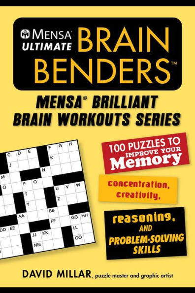 Mensaï¿½ Ultimate Brain Benders: 100 Puzzles to Improve Your Memory, Concentration, Creativity, Reasoning, and Problem-Solving Skills