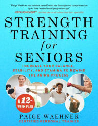 English textbook downloads Strength Training for Seniors: Increase your Balance, Stability, and Stamina to Rewind the Aging Process 9781510758957 in English by Paige Waehner