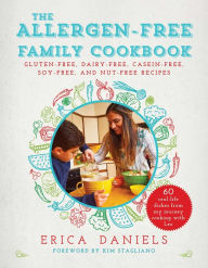 Title: Allergen-Free Family Cookbook: Gluten-Free, Dairy-Free, Casein-Free, Soy-Free, and Nut-Free Recipes, Author: Erica Daniels