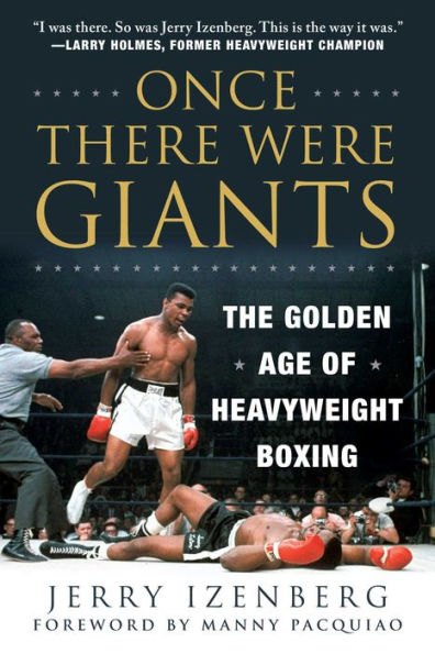 Once There Were Giants: The Golden Age of Heavyweight Boxing